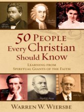 book 50 people every Christian should know: learning from spiritual giants of the faith