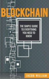 book Blockchain: the simple guide everything you need to know