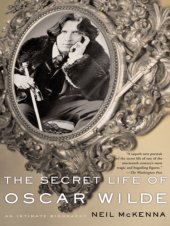 book The secret life of Oscar Wilde: [an intimate biography]