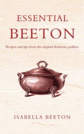 book Essential Beeton: recipes and tips from the original domestic goddess