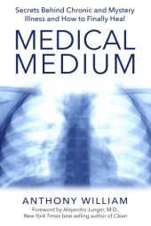 book Medical medium: secrets behind chronic and mystery illness and how to finally heal