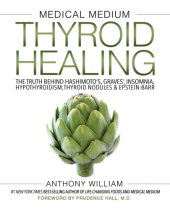 book Medical medium thyroid healing: the truth behind Hashimoto's, Graves', insomnia, hypothyroidism, thyroid nodules & Epstein-Barr