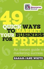 book 49 Quick Ways to Market Your Business for Free: An Instant Guide to Marketing Success