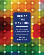 book Inside the machine: art and invention in the electronic age