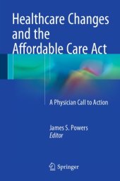 book Healthcare changes and the affordable care act: a physician call to action