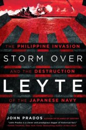 book Storm over Leyte: the Philippine invasion and the destruction of the Japanese Navy