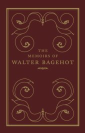 book The memoirs of Walter Bagehot