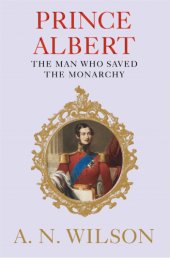 book Prince Albert: the man who saved the monarchy