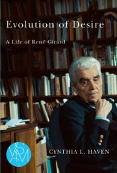 book Evolution of Desire A Life of RenÃ© Girard