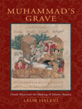 book Muhammad's grave: death rites and the making of Islamic society