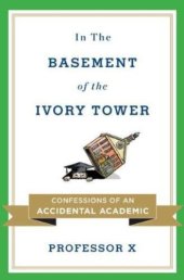 book In the Basement of the Ivory Tower: Confessions of an Accidental Academic