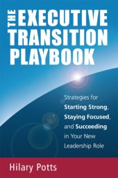 book The executive transition playbook: strategies for starting strong, staying focused, and succeeding in your new leadership role