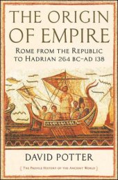 book The origin of empire: Rome from the Republic to Hadrian (264 BC-138 AD)