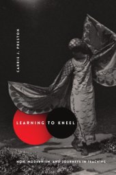 book Learning to kneel: noh, modernism, and journeys in teaching