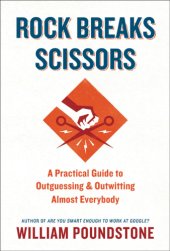 book Rock Breaks Scissors: A Practical Guide to Outguessing and Outwitting Almost Everybody