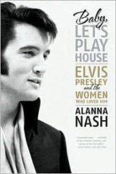 book Baby, Let's Play House: Elvis Presley and the Women Who Loved Him