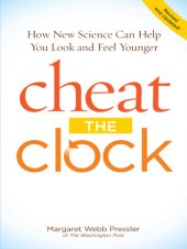 book Cheat the clock: how new science can help you look and feel younger