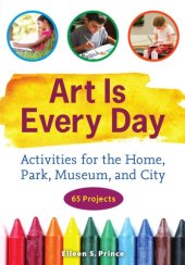 book Art is every day: activities for the home, park, museum, and city