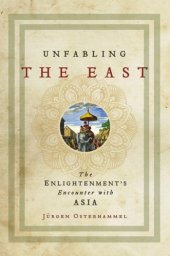 book Unfabling the East The Enlightenment's Encounter with Asia