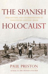 book The Spanish holocaust: inquisition and extermination in twentieth-century Spain