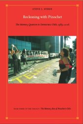 book Reckoning with Pinochet The Memory Question in Democratic Chile, 1989-2006