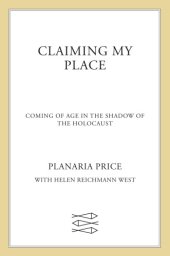 book Claiming my place: coming of age in the shadow of the Holocaust