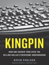 book Kingpin: How One Hacker Took Over the Billion-Dollar Cybercrime Underground