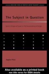 book The Subject in Question: Sartre's Critique of Husserl in The Transcendence of the Ego