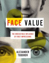 book Face Value The Irresistible Influence of First Impressions