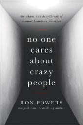 book No one cares about crazy people: the chaos and heartbreak of mental health in America