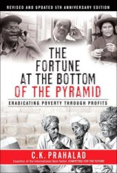 book The Fortune at the Bottom of the Pyramid, Revised and Updated 5th Anniversary Edition: Eradicating Poverty Through Profits