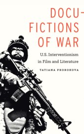 book Docu-fictions of war: U.S. interventionism in film and literature