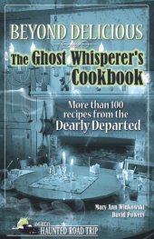 book Beyond delicious: the ghost whisperer's cookbook: more than 100 recipes from the dearly departed