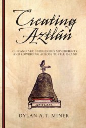 book Creating Aztlan: Chicano art, indigenous sovereignty, and lowriding across Turtle Island