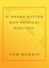 book If Harry Potter Ran General Electric – Leadership Wisdom from the World of the Wizards