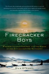 book The Firecracker Boys: H-Bombs, Inupiat Eskimos, and the Roots of the Environmental Movement