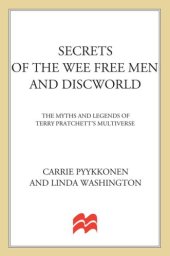 book Secrets of The Wee Free Men and Discworld: the myths and legends of Terry Pratchett's multiverse