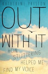 book Out with it: how stuttering helped me find my voice