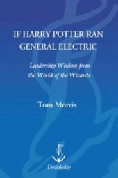 book If Harry Potter Ran General Electric – Leadership Wisdom from the World of the Wizards