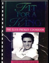 book Fit for a king: the Elvis Presley cookbook