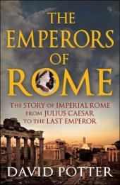 book The Emperors of Rome: Imperial Rome from Julius Caesar to the last emperor