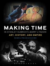 book Making time in Stanley Kubrick's Barry Lyndon: art, history and empire