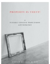 book Property is theft!: a Pierre-Joseph Proudhon anthology