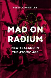 book Mad on Radium: New Zealand in the Atomic Age