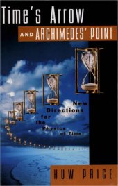 book Time's arrow & Archimedes' point: new directions for the physics of time