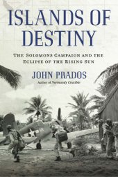 book Islands of destiny: the Solomons campaign and the eclipse of the rising sun