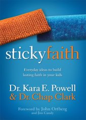 book Sticky faith: everyday ideas to build lasting faith in your kids