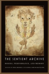 book The Sentient Archive: Bodies, Performance, and Memory