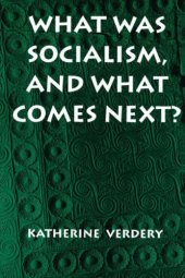 book What Was Socialism, and What Comes Next?