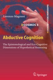 book Abductive Cognition: The Epistemological and Eco-Cognitive Dimensions of Hypothetical Reasoning